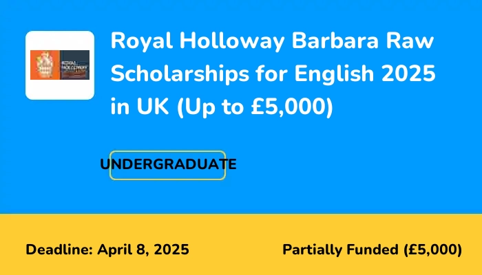 Royal Holloway Barbara Raw Scholarships for English 2025 in UK (Up to £5,000)