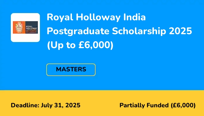 Royal Holloway India Postgraduate Scholarship 2025 (Up to £6,000)