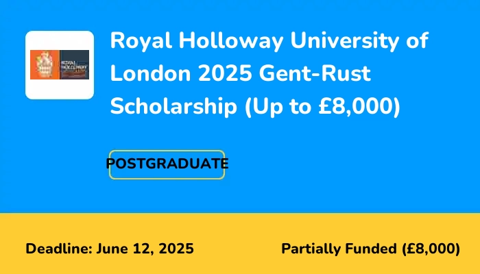 Royal Holloway University of London 2025 Gent-Rust Scholarship (Up to £8,000)