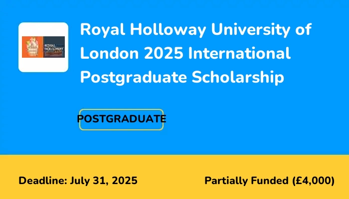 Royal Holloway University of London 2025 International Postgraduate Scholarship