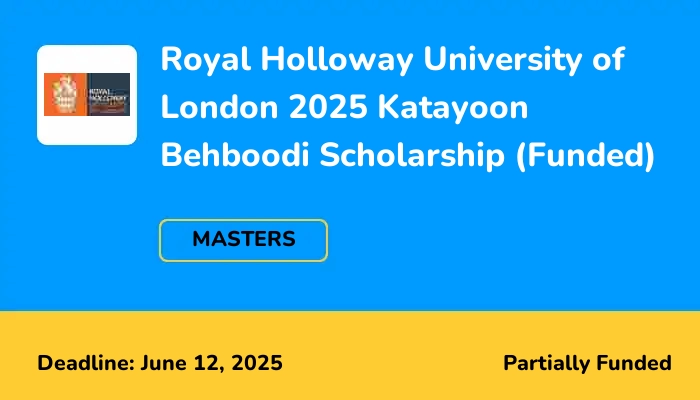 Royal Holloway University of London 2025 Katayoon Behboodi Scholarship (Funded)