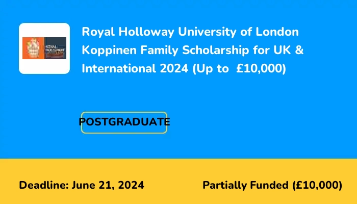 Royal Holloway University of London Koppinen Family Scholarship for UK & International 2024 (Up to  £10,000)