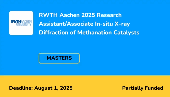 RWTH Aachen 2025 Research Assistant/Associate In-situ X-ray Diffraction of Methanation Catalysts