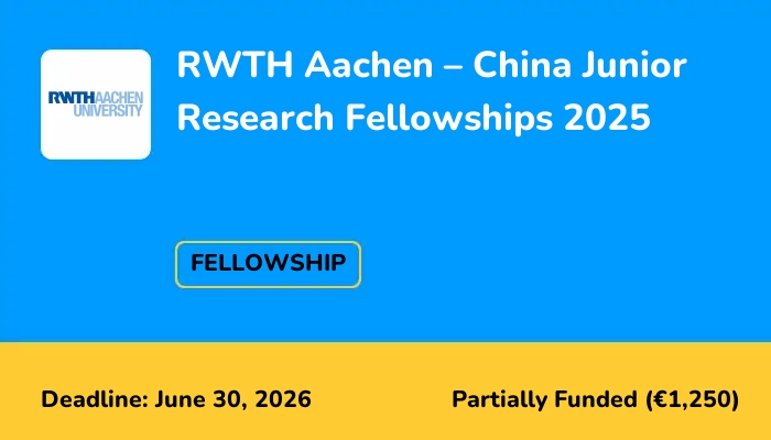 RWTH Aachen – China Junior Research Fellowships 2025