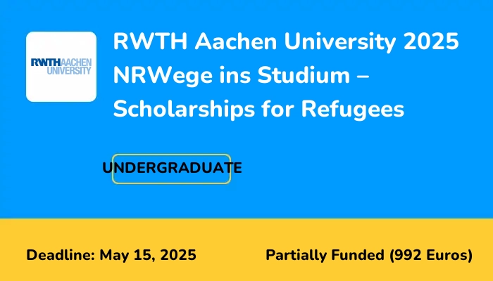 RWTH Aachen University 2025 NRWege ins Studium – Scholarships for Refugees
