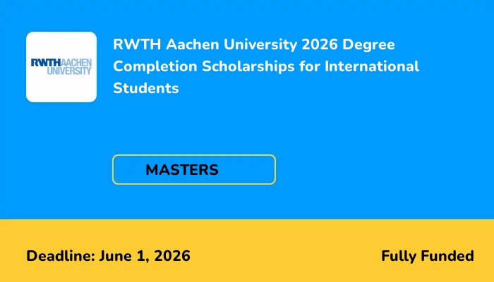 RWTH Aachen University 2026 Degree Completion Scholarships for International Students