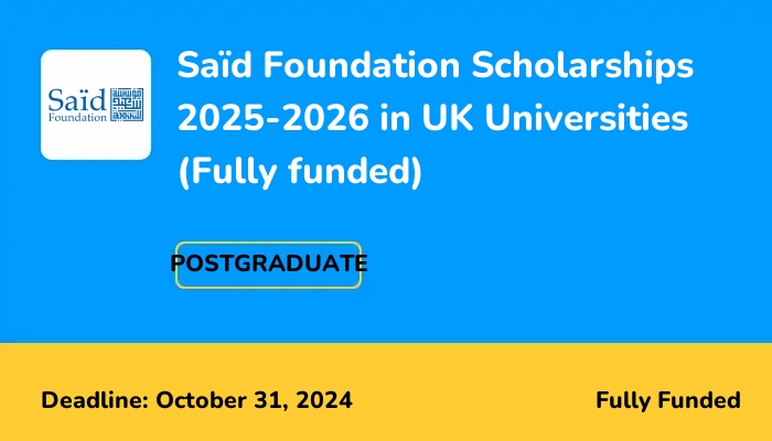 Saïd Foundation Scholarships 2025-2026 in UK Universities (Fully funded)