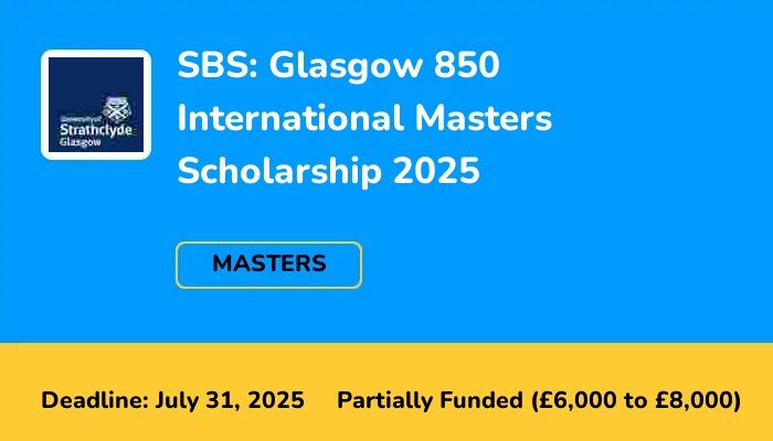 SBS: Glasgow 850 International Masters Scholarship 2025