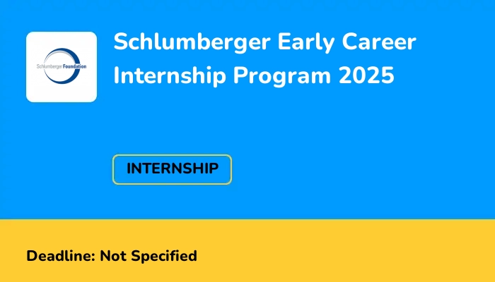 Schlumberger Early Career Internship Program 2025
