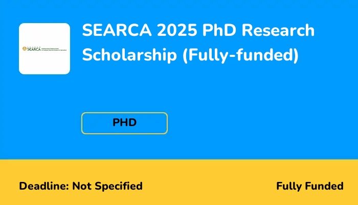 SEARCA 2025 PhD Research Scholarship for Southeast Asian Nationals (Fully-funded)