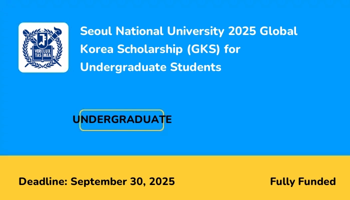 Seoul National University 2025 Global Korea Scholarship (GKS) for Undergraduate Students