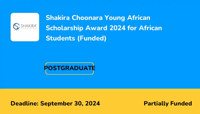 Shakira Choonara Young African Scholarship Award 2024 for African Students (Funded)