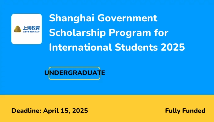 Shanghai Government Scholarship Program for International Students 2025