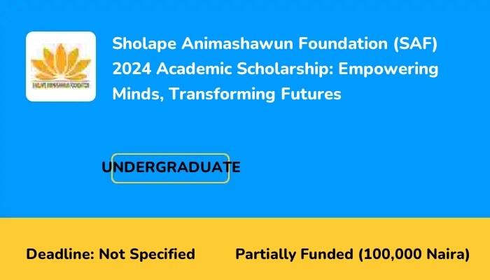 Sholape Animashawun Foundation (SAF) 2024 Academic Scholarship: Empowering Minds, Transforming Futures