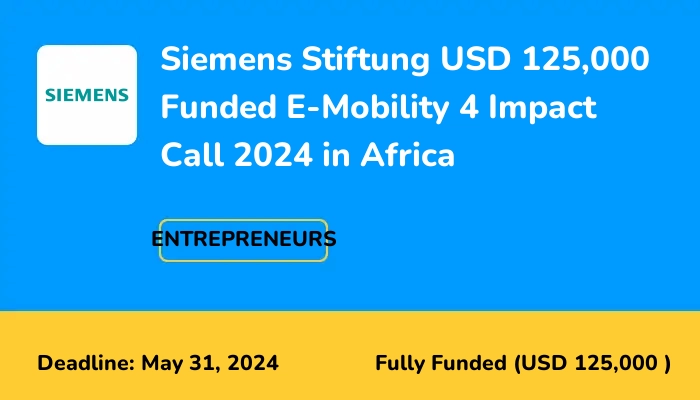 Siemens Stiftung USD 125,000 Funded E-Mobility 4 Impact Call 2024 in Africa
