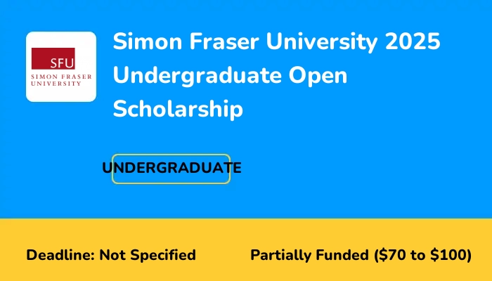 Simon Fraser University 2025 Undergraduate Open Scholarship