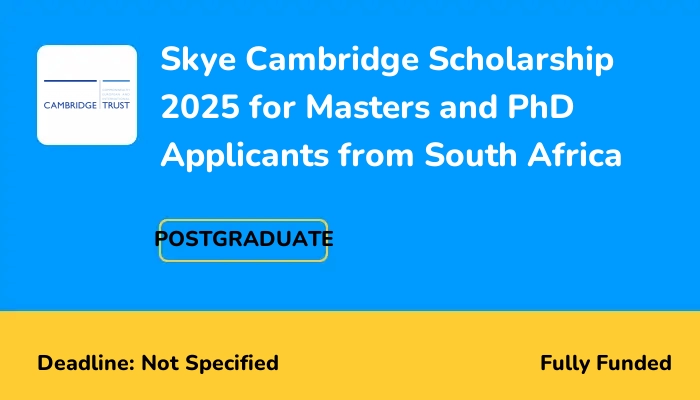 Skye Cambridge Scholarship 2025 for Masters and PhD Applicants from South Africa