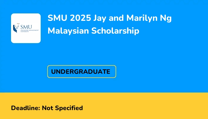 SMU 2025 Jay and Marilyn Ng Malaysian Scholarship