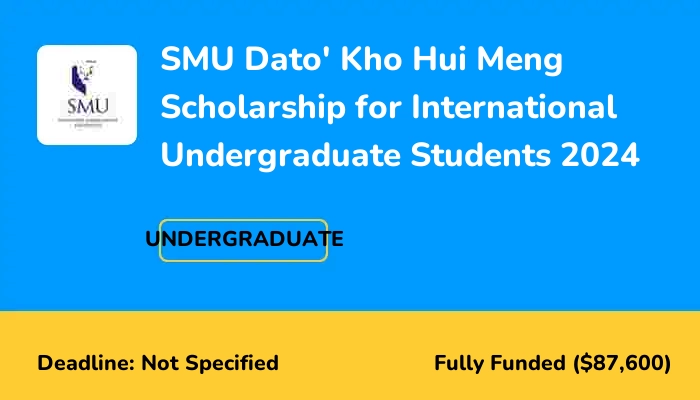 SMU Dato' Kho Hui Meng Scholarship for International Undergraduate Students 2024