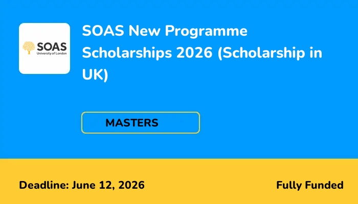 SOAS New Programme Scholarships 2026 (Scholarship in UK)