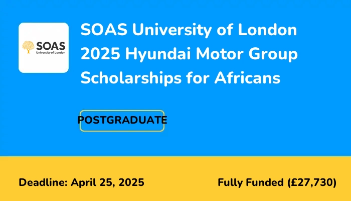 SOAS University of London 2025 Hyundai Motor Group Scholarships for Africans