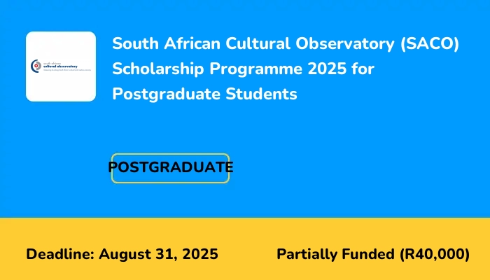 South African Cultural Observatory (SACO) Scholarship Programme 2025 for Postgraduate Students