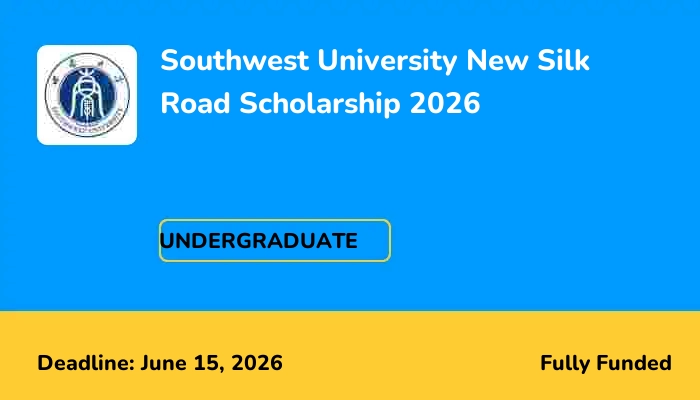 Southwest University New Silk Road Scholarship 2026