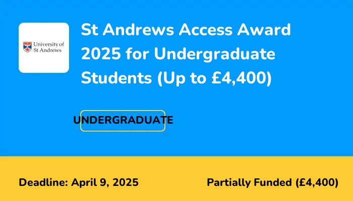 St Andrews Access Award 2025 for Undergraduate Students (Up to £4,400)