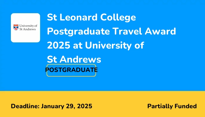 University of St Andrews 2025 St Leonard College Postgraduate Travel Award (Funded)