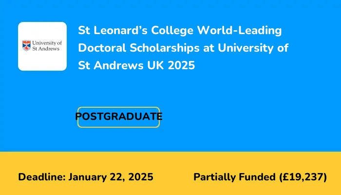 St Leonard’s College World-Leading Doctoral Scholarships at University of St Andrews UK 2025