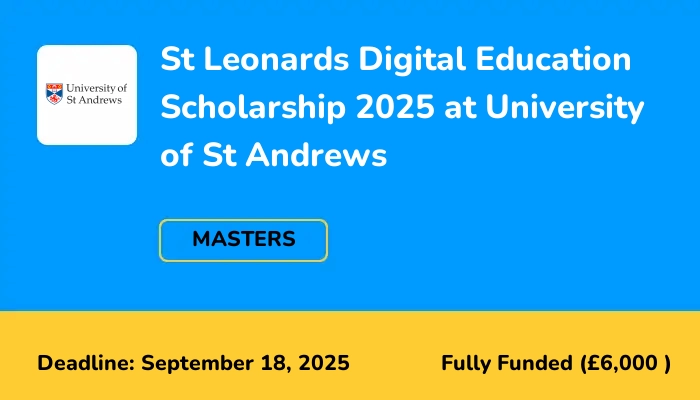 St Leonards Digital Education Scholarship 2025 at University of St Andrews