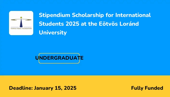 Stipendium Scholarship for International Students 2025 at the Eötvös Loránd University