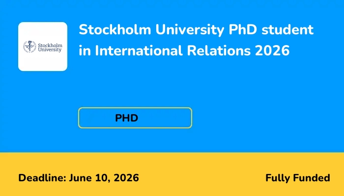 Stockholm University PhD student in International Relations 2026
