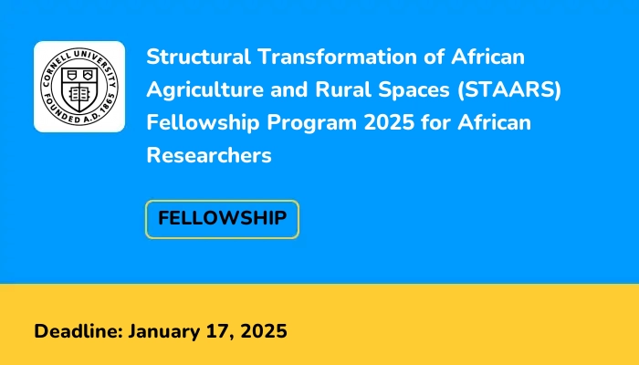 Structural Transformation of African Agriculture and Rural Spaces (STAARS) Fellowship Program 2025 for African Researchers
