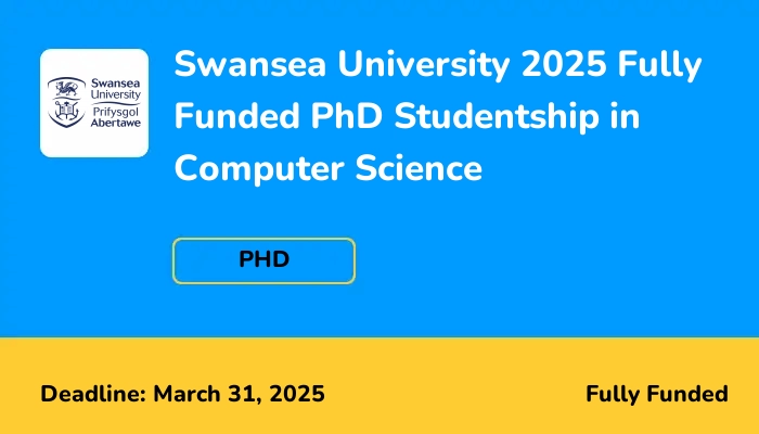 Swansea University 2025 Fully Funded PhD Studentship in Computer Science