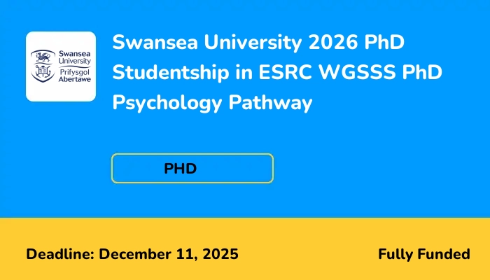 Swansea University 2026 PhD Studentship in ESRC WGSSS PhD Psychology Pathway