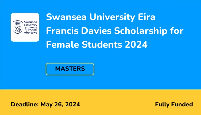 Swansea University Eira Francis Davies Scholarship for Female Students 2024