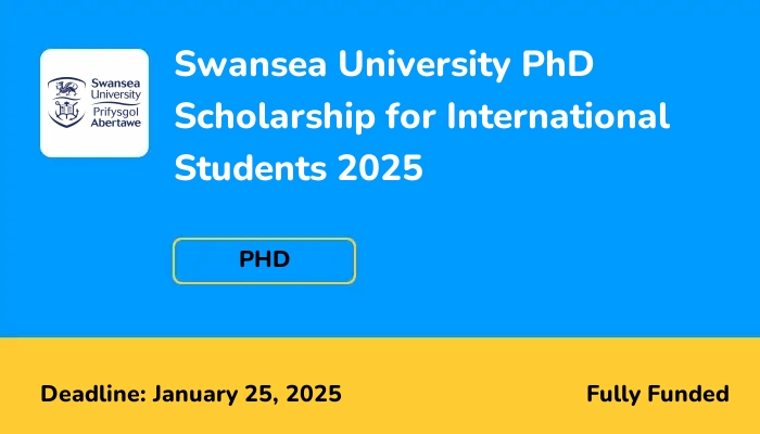 Swansea University PhD Scholarship for International Students 2025