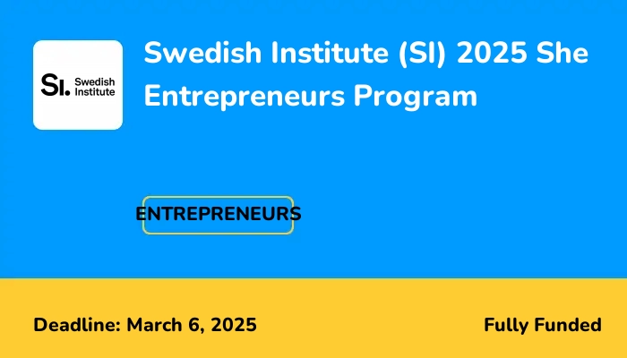 Swedish Institute (SI) 2025 She Entrepreneurs Program in the Middle East and North Africa