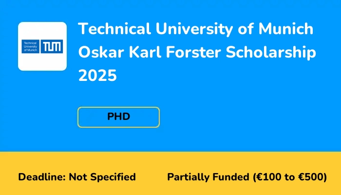Technical University of Munich Oskar Karl Forster Scholarship 2025