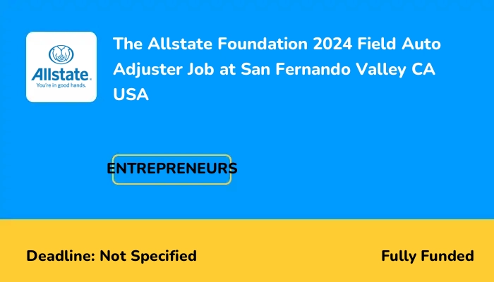 The Allstate Foundation 2024 Field Auto Adjuster Job at San Fernando Valley CA USA