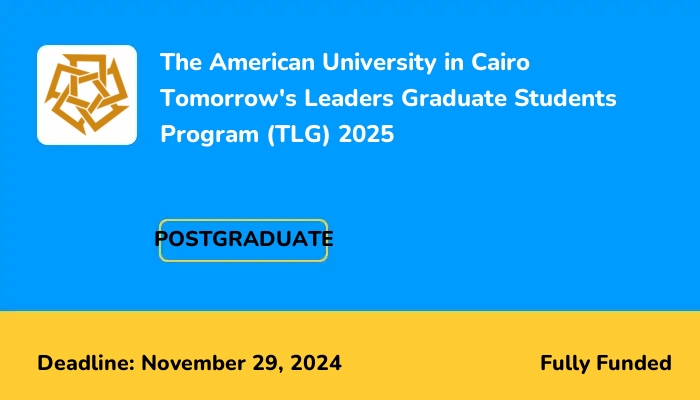 The American University in Cairo Tomorrow's Leaders Graduate Students Program (TLG) 2025