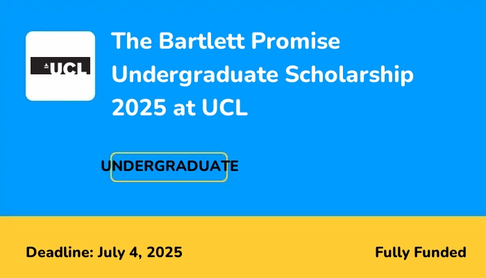 The Bartlett Promise Undergraduate Scholarship 2025 at UCL