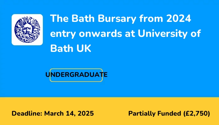 The Bath Bursary from 2024 entry onwards at University of Bath UK