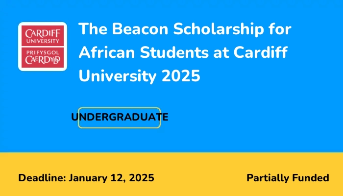 The Beacon Scholarship for African Students at Cardiff University 2025