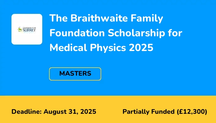 The Braithwaite Family Foundation Scholarship for Medical Physics 2025