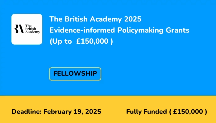 The British Academy 2025 Evidence-informed Policymaking Grants (Up to  £150,000 )