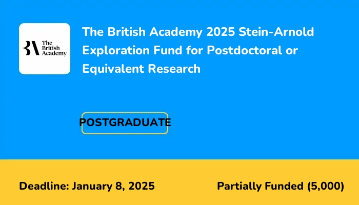 The British Academy 2025 Stein-Arnold Exploration Fund for Postdoctoral or Equivalent Research