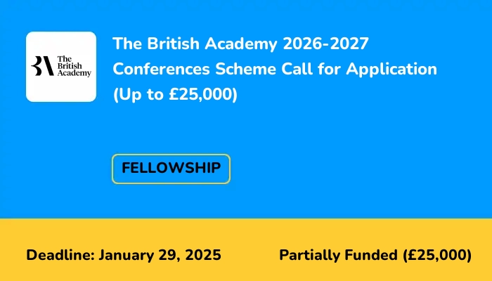 The British Academy 2026-2027 Conferences Scheme Call for Application (Up to £25,000)