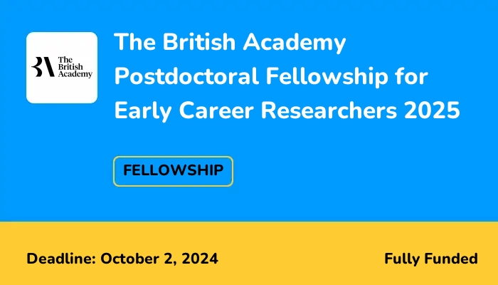 The British Academy Postdoctoral Fellowship for Early Career Researchers 2025 (Fully-funded)